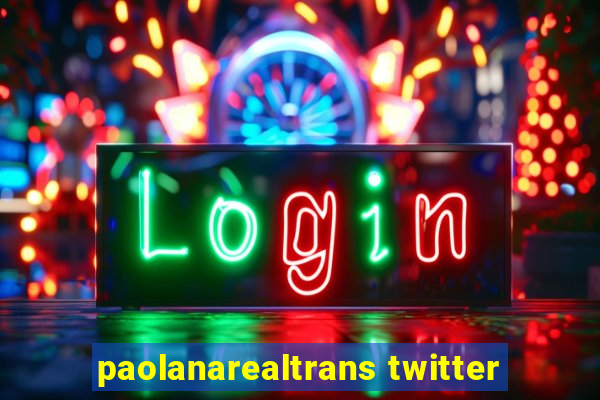 paolanarealtrans twitter